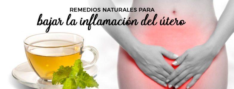 Remedios naturales para bajar la inflamación del útero